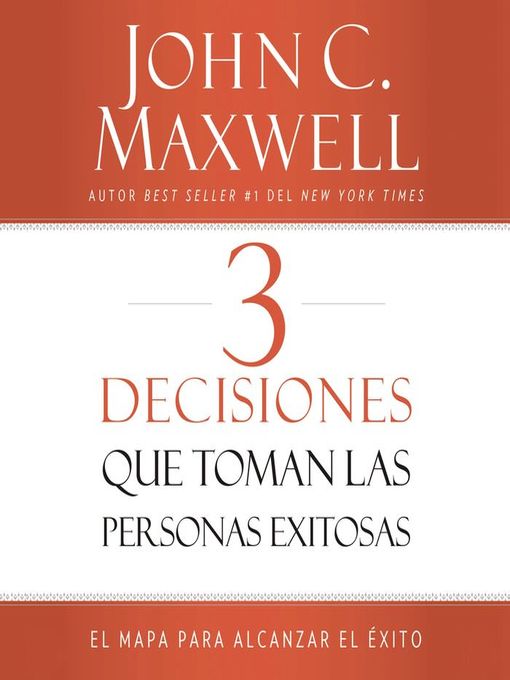 Title details for 3 Decisiones que toman las personas exitosas by John C. Maxwell - Available